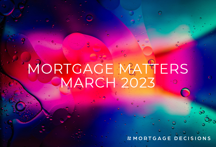 MORTGAGE MATTERS - MARCH 2023
