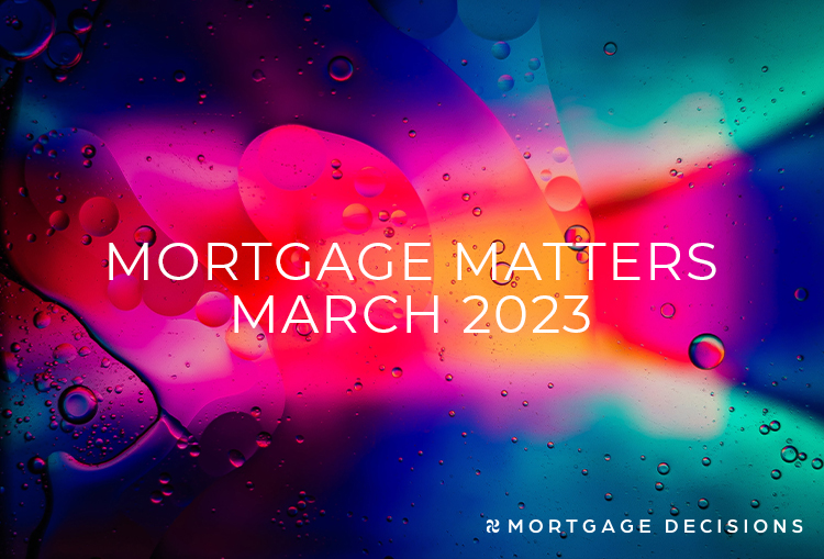 MORTGAGE MATTERS - MARCH 2023