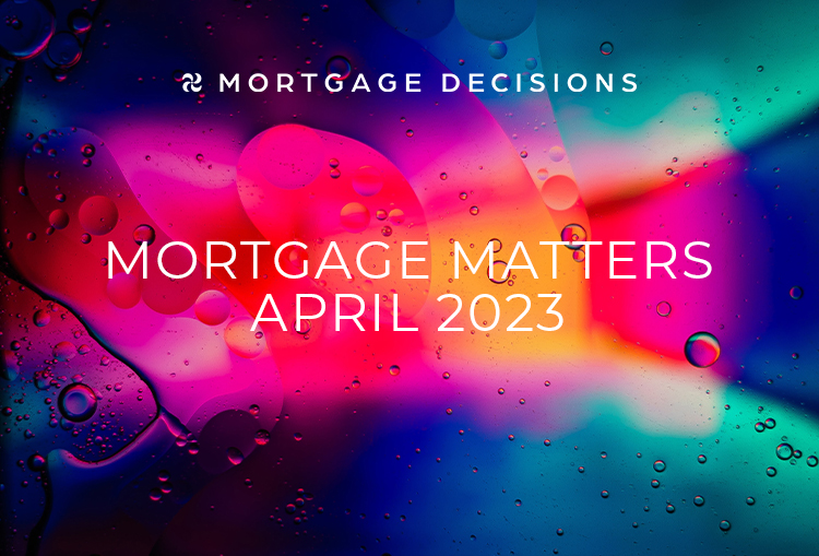 MORTGAGE MATTERS APRIL 2023