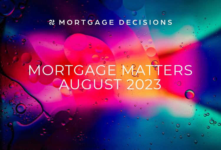 MORTGAGE MATTERS AUGUST 2023